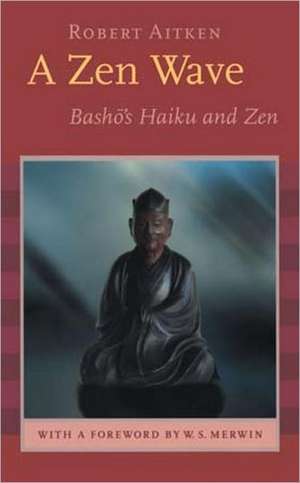 A Zen Wave: Basho's Haiku and Zen de Matsuo Basho