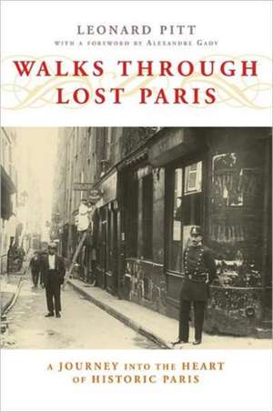 Walks Through Lost Paris: A Journey Into the Heart of Historic Paris de Leonard Pitt