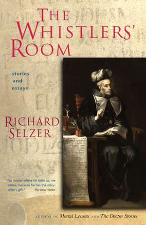 The Whistlers' Room: Stories and Essays de Richard Selzer