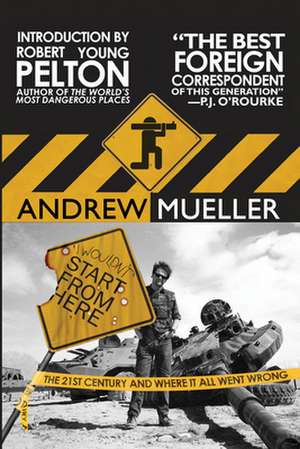 I Wouldn't Start from Here: The 21st Century and Where It All Went Wrong de Andrew Mueller