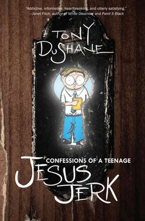 Confessions of a Teenage Jesus Jerk de Tony DuShane