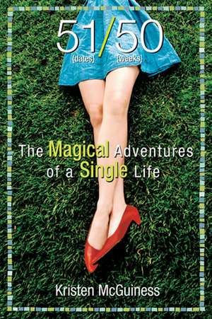 51/50: The Magical Adventures of a Single Life de Kristen Mcguiness