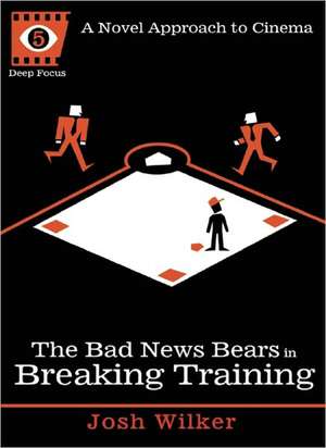 The Bad News Bears in Breaking Training: A Novel Approach to Cinema de Josh Wilker