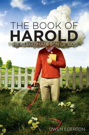 The Book of Harold: The Illegitimate Son of God de Owen Egerton