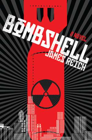 Bombshell: A Novel de James Reich