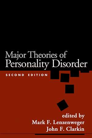 Major Theories of Personality Disorder, Second Edition: Development, Assessment, and Instruction de Mark F. Lenzenweger