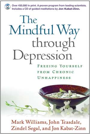 The Mindful Way through Depression, First Edition, Paperback + CD-ROM: Freeing Yourself from Chronic Unhappiness de Mark Williams