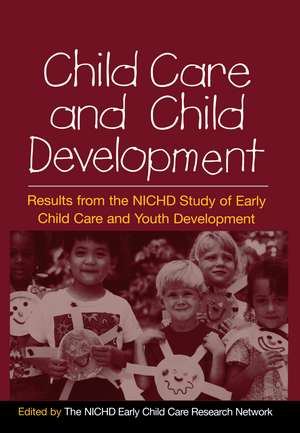 Child Care and Child Development: Results from the NICHD Study of Early Child Care and Youth Development de NICHD Early Child Care Researc