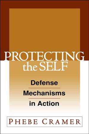 Protecting the Self: Defense Mechanisms in Action de Phebe Cramer