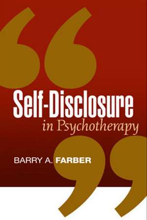 Self-Disclosure in Psychotherapy de Barry A. Farber