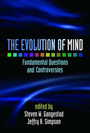 The Evolution of Mind: Fundamental Questions and Controversies de Steven W. Gangestad