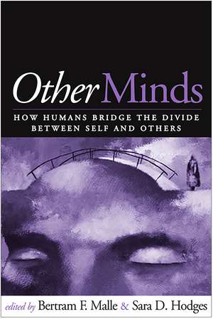 Other Minds: How Humans Bridge the Divide between Self and Others de Bertram F. Malle