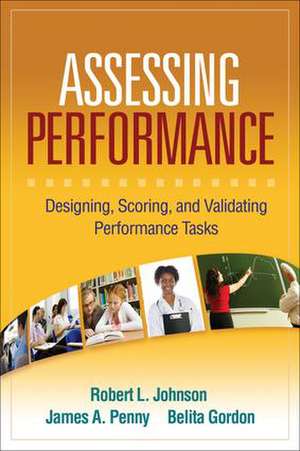 Assessing Performance: Designing, Scoring, and Validating Performance Tasks de Robert L. Johnson