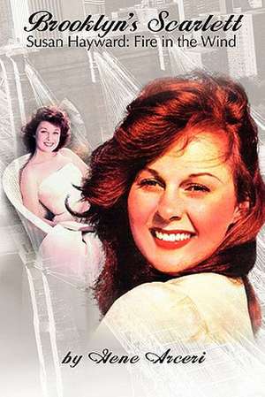 Brooklyn's Scarlett Susan Hayward: Fire in the Wind de Gene Arceri