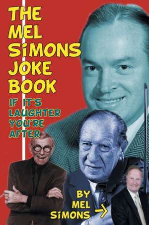 The Mel Simons Joke Book: If It's Laughter You're After de Mel Simons