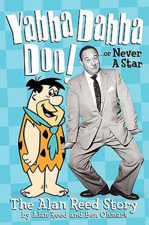 Yabba Dabba Doo! the Alan Reed Story de Alan Reed