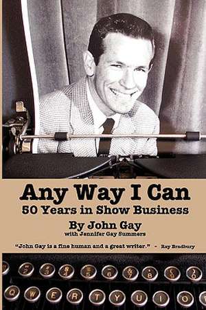 Any Way I Can - Fifty Years in Show Business de John Gay