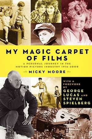 My Magic Carpet of Films de Dennis "Micky" Moore