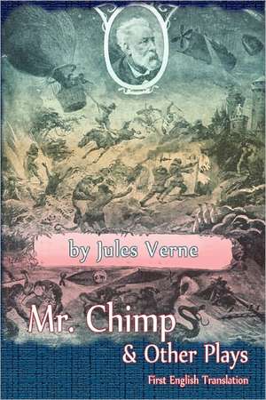 Mr. Chimp & Other Plays de Jules Verne