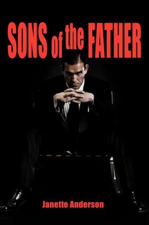 Sons of the Father de Janette Anderson