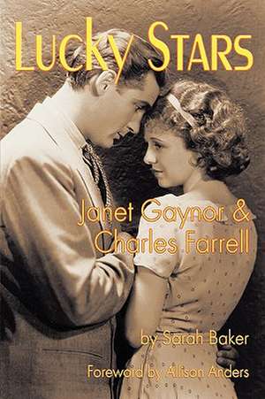 Lucky Stars: Janet Gaynor and Charles Farrell de Sarah Baker