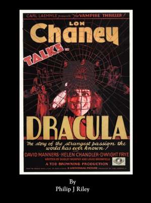 Dracula Starring Lon Chaney - An Alternate History for Classic Film Monsters de Philip J Riley