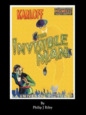 Karloff as the Invisible Man de Philip J Riley