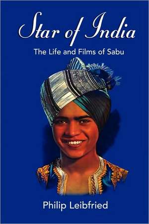 Star of India: The Life and Films of Sabu de Philip Leibfried