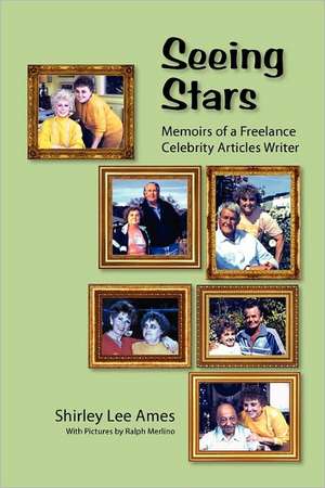 Seeing Stars: Memoirs of a Freelance Celebrity Articles Writer de Shirley Lee Ames