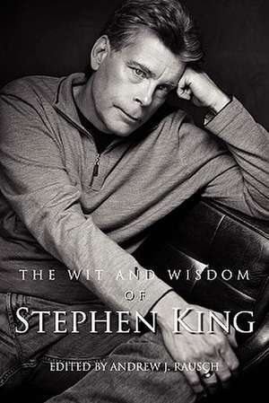 The Wit and Wisdom of Stephen King de Andrew J. Rausch