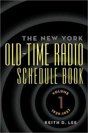 Th E New York Old-Time Radio Schedule Book - Volume 1, 1929-1937 de Keith D. Lee