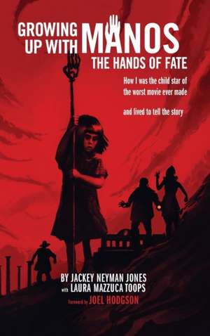 Growing Up with Manos: The Hands of Fate (Hardback) de Jackey Neyman Jones