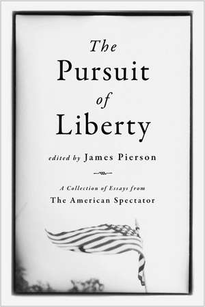 The Pursuit of Liberty: Can the Ideals that Made America Great Provide a Model for the World? de James Piereson