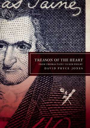 Treason of the Heart: From Thomas Paine to Kim Philby de David Pryce-Jones