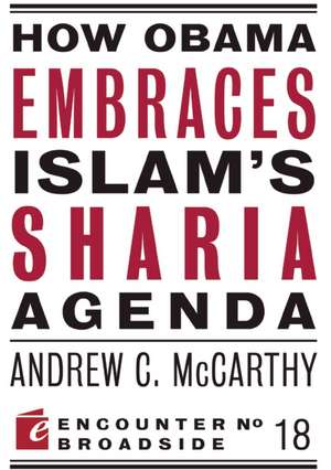 How Obama Embraces Islam's Sharia Agenda de Andrew C. McCarthy