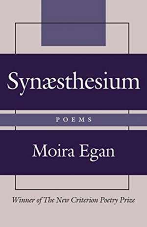 Synaesthesium: Poems de Moira Egan