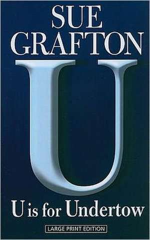 U Is for Undertow de Sue Grafton