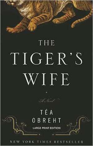 The Tiger's Wife de Tea Obreht