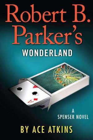 Robert B. Parker's Wonderland de Ace Atkins