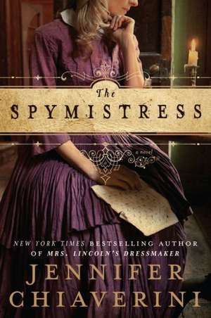 The Spymistress de Jennifer Chiaverini