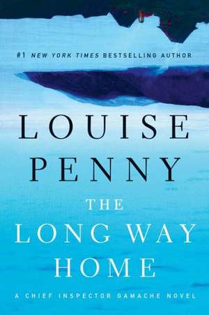 The Long Way Home de Louise Penny