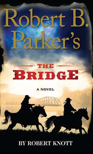 Robert B. Parker's the Bridge de Robert Knott