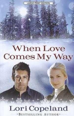 When Love Comes My Way de Lori Copeland