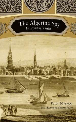 The Algerine Spy in Pennsylvania de Peter Markoe