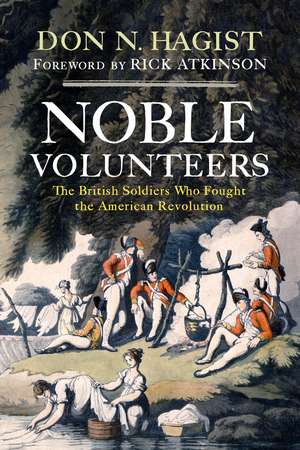 Noble Volunteers: The British Soldiers Who Fought the American Revolution de Don N. Hagist