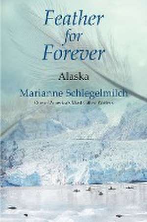 Feather for Forever de Marianne Schlegelmilch