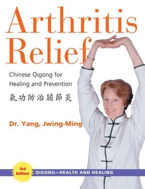 Arthritis Relief de Jwing Ming Yang