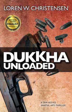 Dukkha Unloaded de Loren W. Christensen