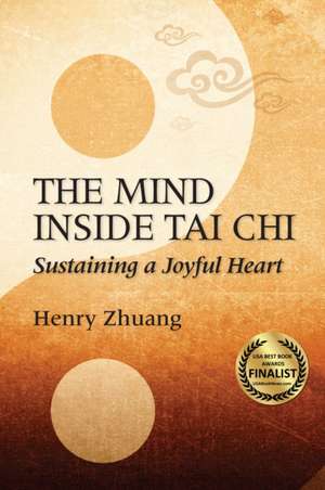 The Mind Inside Tai Chi Chuan de Henry Yinghao Zhuang