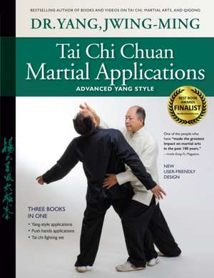 Tai Chi Chuan Martial Applications de Jwing Ming Yang